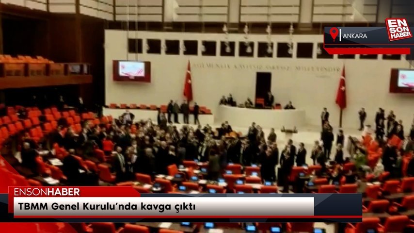 TBMM Genel Kurulunda kavga çıktı