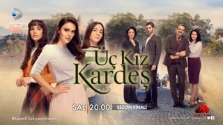 Üç Kız Kardeş 53. Bölüm Fragmanı Sezon Finali