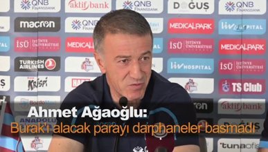 Ahmet Ağaoğlu: Burak'ı alacak parayı darphaneler basmadı