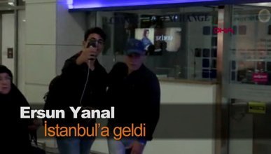 Ersun Yanal, İstanbul’a geldi