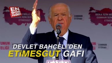 Devlet Bahçeli'den 'Etimesgut' gafı