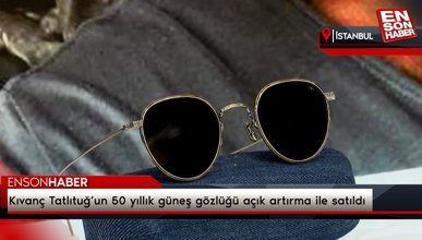 Kıvanç Tatlıtuğ’un 50 yıllık güneş gözlüğü açık artırma ile satıldı