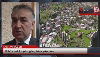 Bitlis'te tarihi yapılar gün yüzüne çıkarılıyor