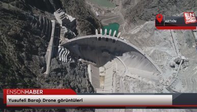 Yusufeli Barajı Drone görüntüleri