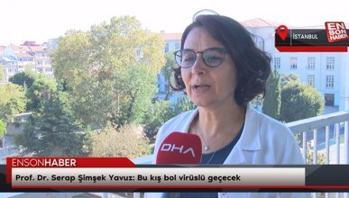 Prof. Dr. Serap Şimşek Yavuz: Bu kış bol virüslü geçecek