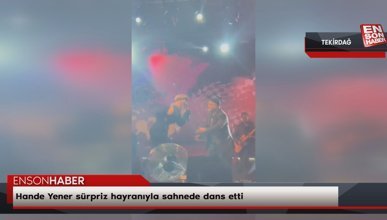 Hande Yener sürpriz hayranıyla sahnede dans etti