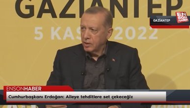 Cumhurbaşkanı Erdoğan: Aileye tehditlere set çekeceğiz
