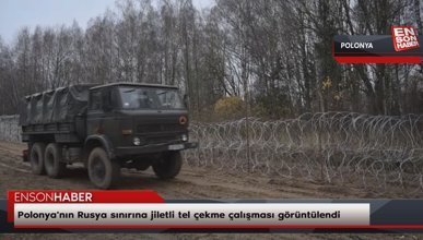 Polonya'nın Rusya sınırına jiletli tel çekme çalışması görüntülendi