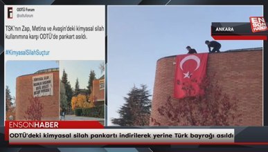 ODTÜ'deki kimyasal silah pankartı indirilerek yerine Türk bayrağı asıldı