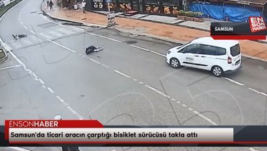 Samsun'da ticari aracın çarptığı bisiklet sürücüsü takla attı