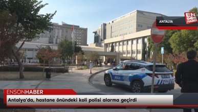 Antalya'da, hastane önündeki koli polisi alarma geçirdi