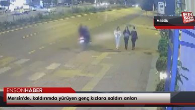 Mersin'de, kaldırımda yürüyen genç kızlara saldırı anları