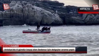 Antalya'da 4 gündür kayıp olan Sedanur için dalgıçlar arama yaptı