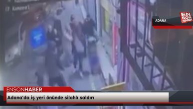 Adana'da iş yeri önünde silahlı saldırı