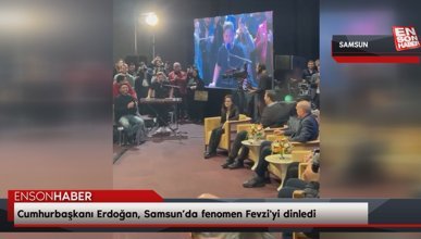 Cumhurbaşkanı Erdoğan, Samsun’da fenomen Fevzi'yi dinledi