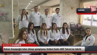 Bakan Kasapoğlu'ndan dünya şampiyonu Golbol Kadın Milli Takımı'na tebrik
