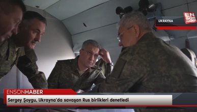 Sergey Şoygu, Ukrayna’da savaşan Rus birlikleri denetledi