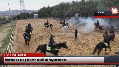 İstanbul’da atlı polislerin tatbikatı hayran bıraktı