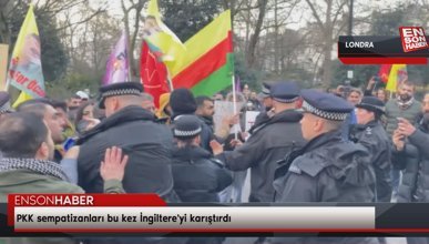 PKK sempatizanları bu kez İngiltere'yi karıştırdı