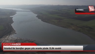 İstanbul’da barajlar geçen yıla oranla yüzde 13,86 azaldı