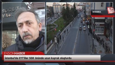 İstanbul'da EYT'liler SGK önünde uzun kuyruk oluşturdu