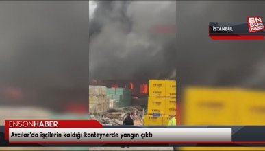 Avcılar'da işçilerin kaldığı konteynerde yangın çıktı