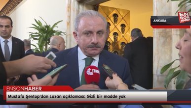 Mustafa Şentop'dan Lozan açıklaması: Gizli bir madde yok
