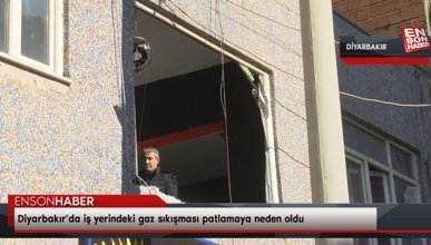 Diyarbakır’da iş yerindeki gaz sıkışması patlamaya neden oldu