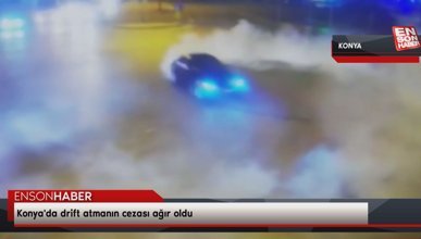 Konya'da drift atmanın cezası ağır oldu