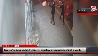 Erzurum'da iki arkadaş, kendilerini bıçaklayan kişiyi pompalı tüfekle vurdu