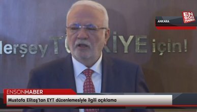 Mustafa Elitaş'tan EYT düzenlemesiyle ilgili açıklama