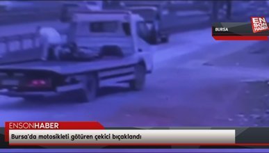 Bursa'da motosikleti götüren çekici bıçaklandı
