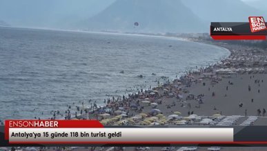 Antalya'ya 15 günde 118 bin turist geldi