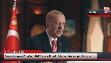 Cumhurbaşkanı Erdoğan: 2022 havacılık sektöründe rekorlar yılı olmuştur