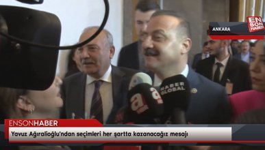 Yavuz Ağıralioğlu'ndan seçimleri her şartta kazanacağız mesajı