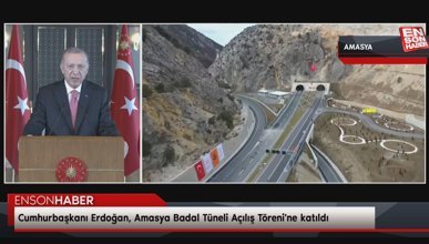 Cumhurbaşkanı Erdoğan, Amasya Badal Tüneli Açılış Töreni'ne katıldı