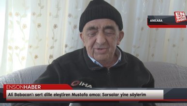 Ankara'da Ali Babacan'ı sert dille eleştiren Mustafa amca: Sorsalar yine söylerim