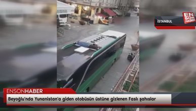 Beyoğlu'nda Yunanistan'a giden otobüsün üstüne gizlenen Faslı şahıslar