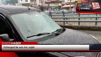 Sultangazi'de sulu kar yağdı