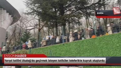 Yarıyıl tatilini Uludağ'da geçirmek isteyen tatilciler teleferikte kuyruk oluşturdu