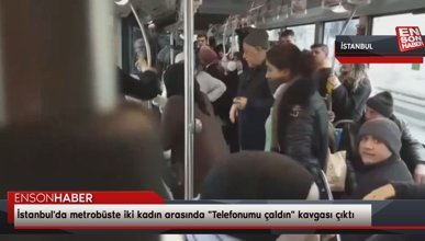 İstanbul'da metrobüste iki kadın arasında 