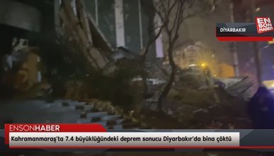 Kahramanmaraş'ta 7.4 büyüklüğündeki deprem sonucu Diyarbakır'da bina çöktü