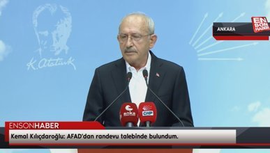 Kemal Kılıçdaroğlu: AFAD'dan randevu talebinde bulundum.