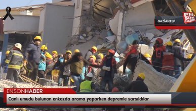 Gaziantep’te canlı umudu bulunan enkazda arama yaparken depremle sarsıldılar