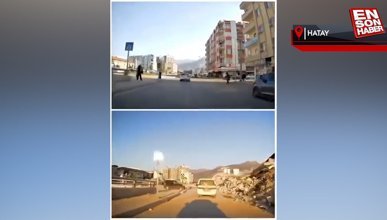 İskenderun'da deprem öncesi ve sonrası araç kamerasında
