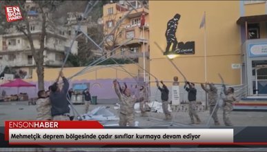 Mehmetçik deprem bölgesinde çadır sınıflar kurmaya devam ediyor