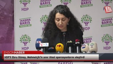 HDP'li Ebru Günay, Mehmetçik'in sınır ötesi operasyonlarını eleştirdi