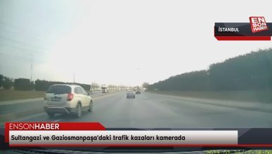 Sultangazi ve Gaziosmanpaşa'daki trafik kazaları kamerada