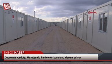 Depremin vurduğu Malatya'da konteyner kurulumu devam ediyor