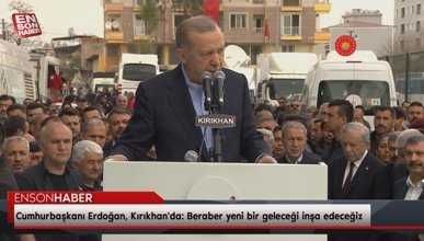 Cumhurbaşkanı Erdoğan, Kırıkhan'da: Beraber yeni bir geleceği inşa edeceğiz
